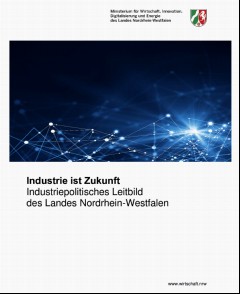 Vorschaubild 1: Industrie ist Zukunft - Industriepolitisches Leitbild der Landesregierung NRW
